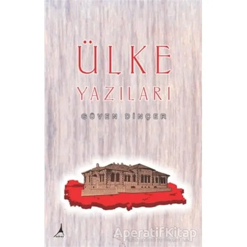 Ülke Yazıları - Güven Dinçer - Alter Yayıncılık