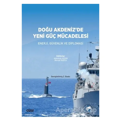 Doğu Akdenizde Yeni Güç Mücadelesi - Abdullah Aydın - Çizgi Kitabevi Yayınları