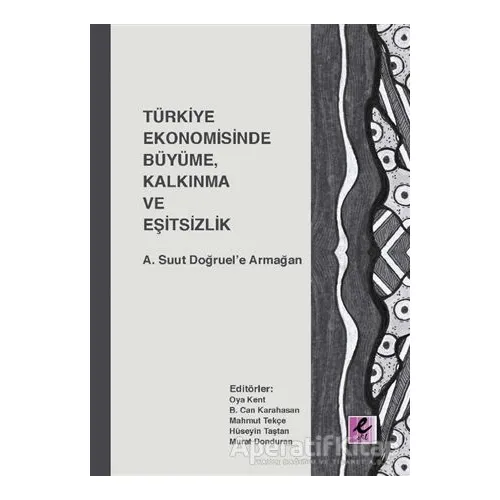 Türkiye Ekonomisinde Büyüme, Kalkınma ve Eşitsizlik - Murat Donduran - Efil Yayınevi