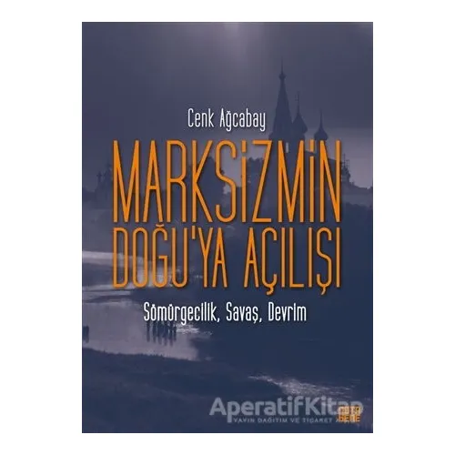Marksizmin Doğu’ya Açılışı - Cenk Ağcabay - Nota Bene Yayınları