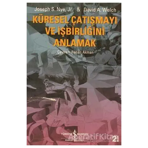 Küresel Çatışmayı ve İşbirliğini Anlamak - Joseph S. Nye - İş Bankası Kültür Yayınları