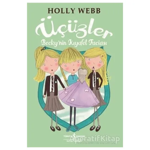 Üçüzler - Beckynin Kıyafet Faciası - Holly Webb - İş Bankası Kültür Yayınları