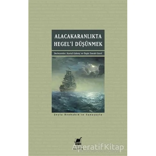 Alacakaranlıkta Hegel’i Düşünmek - Kurtul Gu¨lenç - Ayrıntı Yayınları