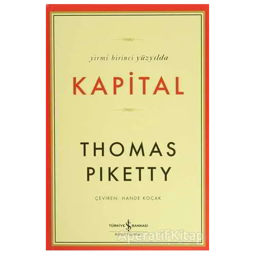 Yirmi Birinci Yüzyılda Kapital - Thomas Piketty - İş Bankası Kültür Yayınları