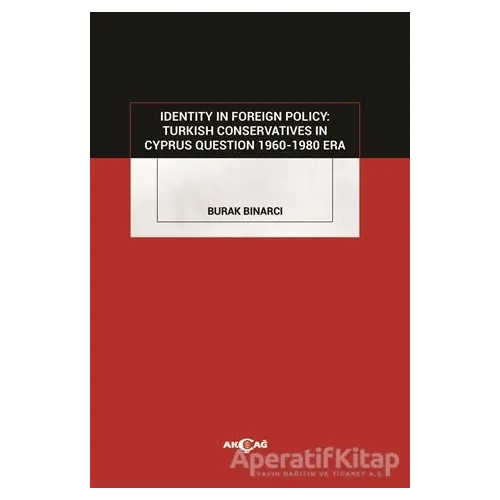 Identity in Foreign Policy: Turkish Conservatives in Cyprus Question 1960-1980 Era