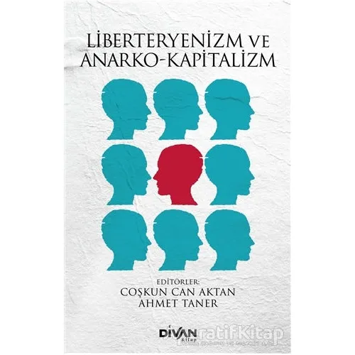 Liberteryenizm ve Anarko-Kapitalizm - Coşkun Can Aktan - Divan Kitap