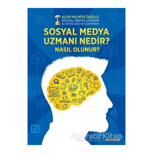 Sosyal Medya Uzmanı Nedir? Nasıl Olunur? - Alaattin Çağıl - Dikeyeksen Yayın Dağıtım
