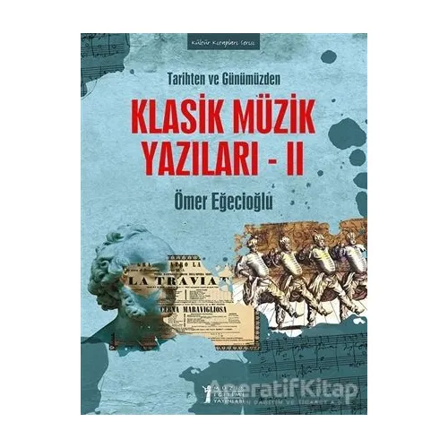 Tarihten ve Günümüzden Klasik Müzik Yazıları 2 - Ömer Eğecioğlu - Müzik Eğitimi Yayınları