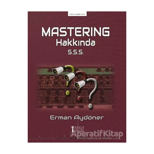 Mastering Hakkında S.S.S. - Erman Aydöner - Müzik Eğitimi Yayınları