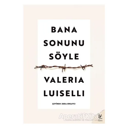 Bana Sonunu Söyle - Valeria Luiselli - Siren Yayınları