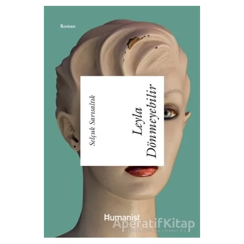 Leyla Dönmeyebilir - Selçuk Sarısaltık - Hümanist Kitap Yayıncılık