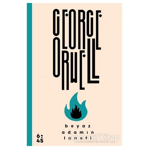 Beyaz Adamın Laneti - George Orwell - Altıkırkbeş Yayınları