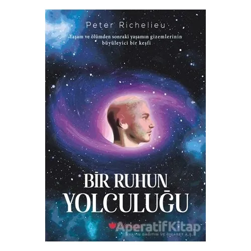 Bir Ruhun Yolculuğu - Peter Richelieu - İkinci Adam Yayınları