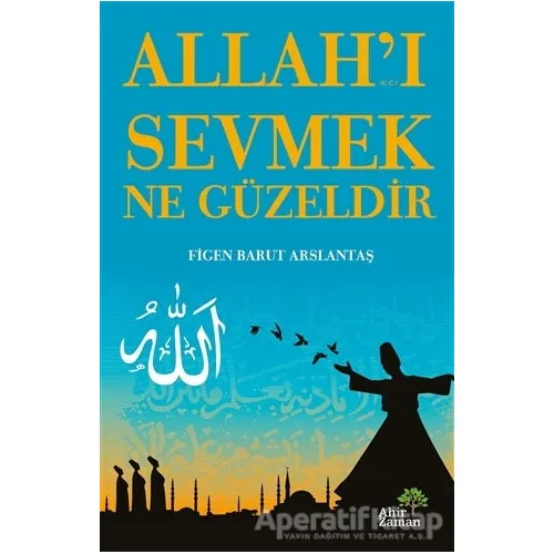 Allah’ı Sevmek Ne Güzeldir - Figen Barut Arslantaş - Ahir Zaman