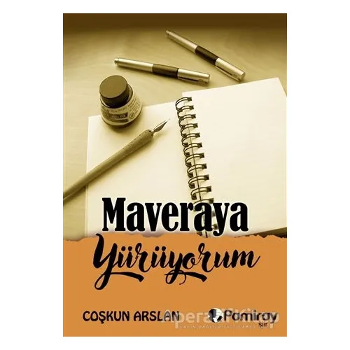 Maveraya Yürüyorum - Coşkun Arslan - Pamiray Yayınları