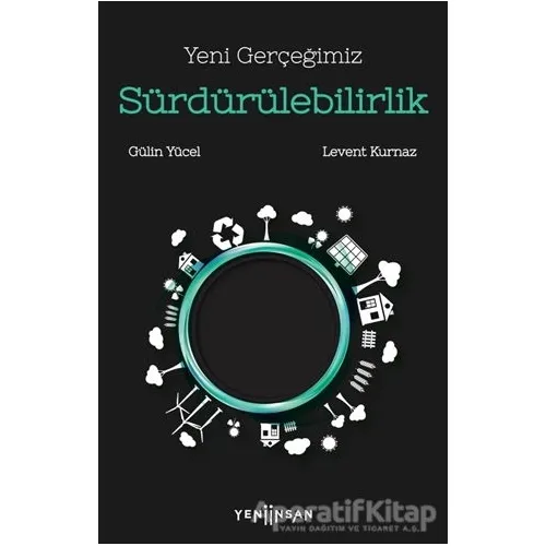Yeni Gerçeğimiz Sürdürülebilirlik - Gülin Yücel - Yeni İnsan Yayınevi
