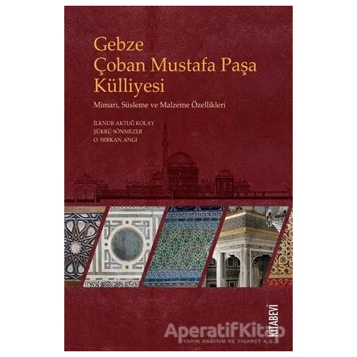 Gebze Çoban Mustafa Paşa Külliyesi - O. Serkan Angı - Kitabevi Yayınları