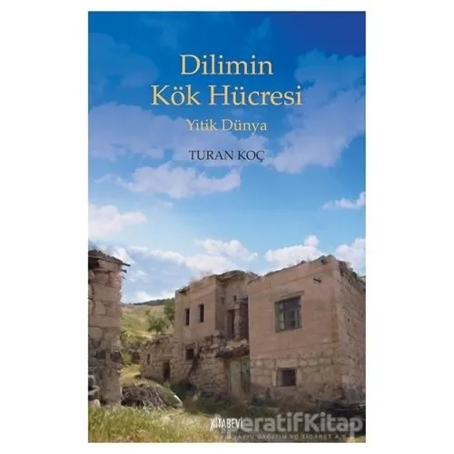 Dilimin Kök Hücresi - Turan Koç - Kitabevi Yayınları