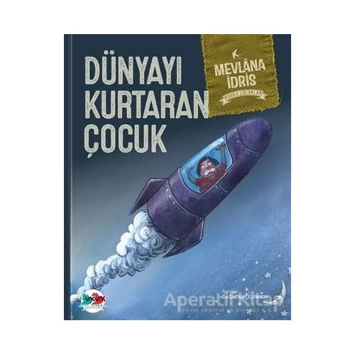 Dünyayı Kurtaran Çocuk (Ciltli) - Mevlana İdris - Vak Vak Yayınları