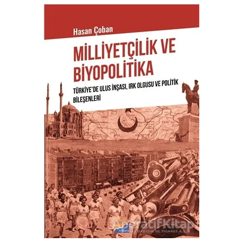 Milliyetçilik ve Biyopolitika - Hasan Çoban - Siyasal Kitabevi