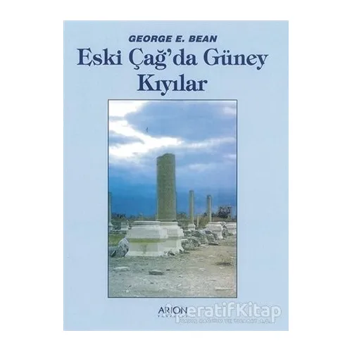Eski Çağda Güney Kıyılar - George E. Bean - Arion Yayınevi
