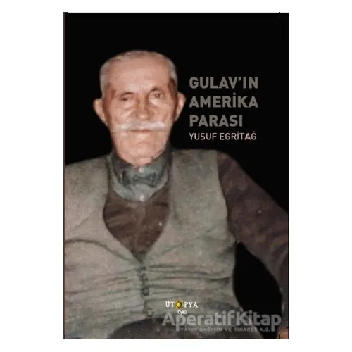 Gulav’ın Amerika Parası - Yusuf Egritağ - Ütopya Yayınevi