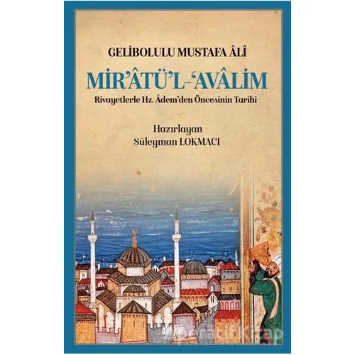 Mir’atü’l Avalim - Gelibolulu Mustafa Ali - Akıl Fikir Yayınları