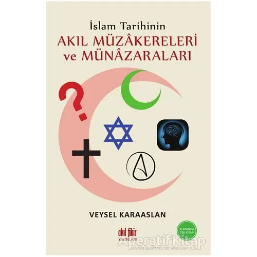 İslam Tarihinin Akıl Müzakereleri ve Münazaraları - Veysel Karaaslan - Akıl Fikir Yayınları