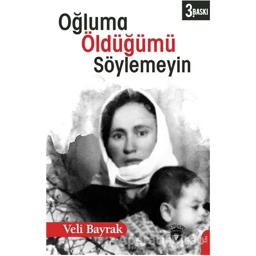 Oğluma Öldüğümü Söylemeyin - Veli Bayrak - Dorlion Yayınları