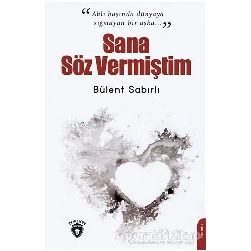 Sana Söz Vermiştim - Bülent Sabırlı - Dorlion Yayınları