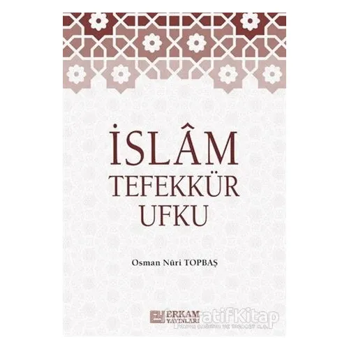 İslam Tefekkür Ufku - Osman Nuri Topbaş - Erkam Yayınları
