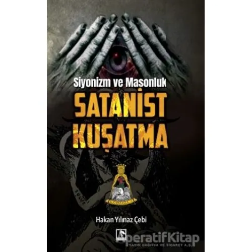 Siyonizm ve Masonluk - Satanist Kuşatma - Hakan Yılmaz Çebi - Çınaraltı Yayınları
