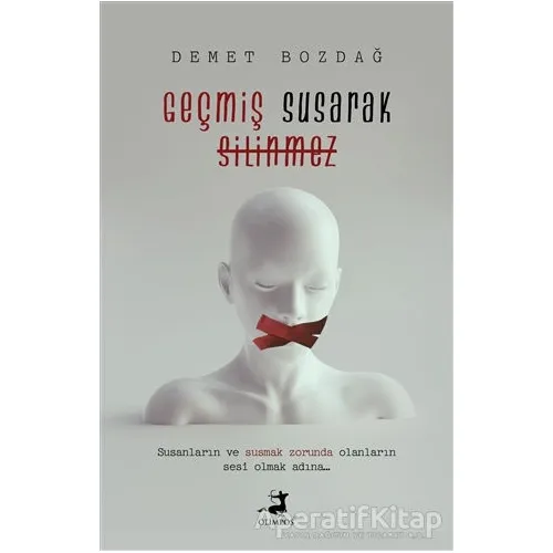 Geçmiş Susarak Silinmez - Demet Bozdağ - Olimpos Yayınları