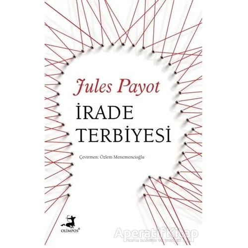 İrade Terbiyesi - Jules Payot - Olimpos Yayınları