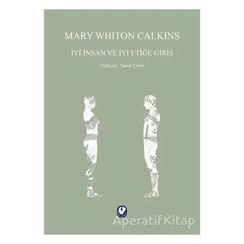 İyi İnsan ve İyi Etiğe Giriş - Mary Whiton Calkins - Cem Yayınevi