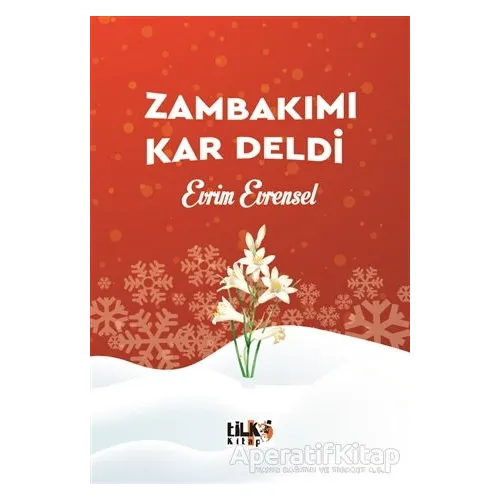 Zambakımı Kar Deldi - Evrim Evrensel - Tilki Kitap