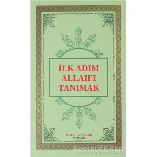 İlk Adım Allahı Tanımak - Ümit Atlı - İmam Rıza Dergahı Yayınları