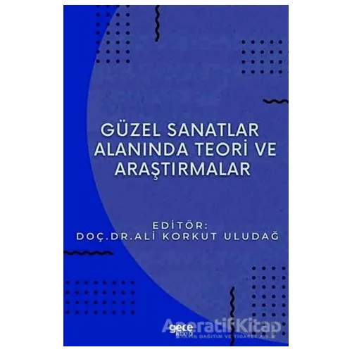 Güzel Sanatlar Alanında Teori ve Araştırmalar - Ali Korkut Uludağ - Gece Kitaplığı