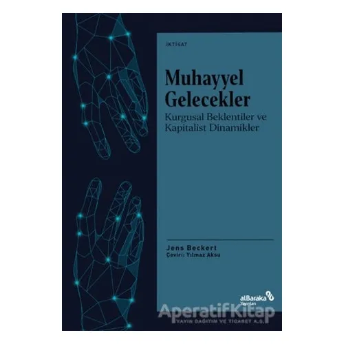 Muhayyel Gelecekler - Jens Beckert - Albaraka Yayınları