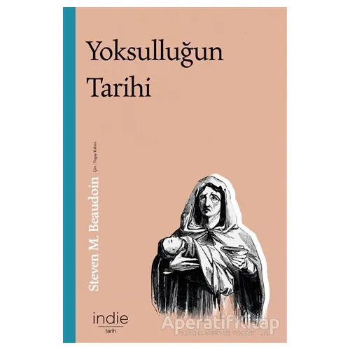 Yoksulluğun Tarihi - Steven M. Beaudoin - İndie Yayınları