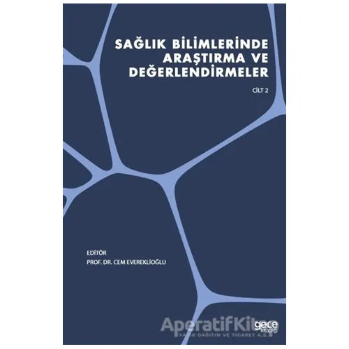 Sağlık Bilimlerinde Araştırma ve Değerlendirmeler Cilt 2 - Cem Evereklioğlu - Gece Kitaplığı