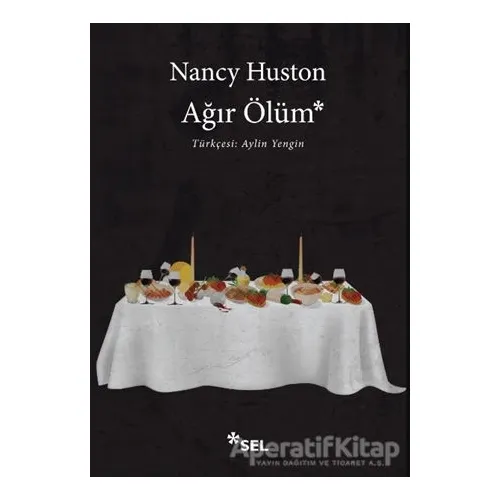 Ağır Ölüm - Nancy Huston - Sel Yayıncılık