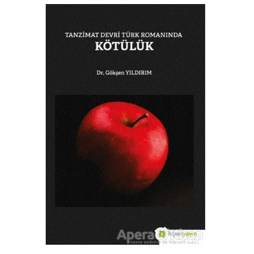 Tanzimat Devri Türk Romanında Kötülük - Gökşen Yıldırım - Hiperlink Yayınları