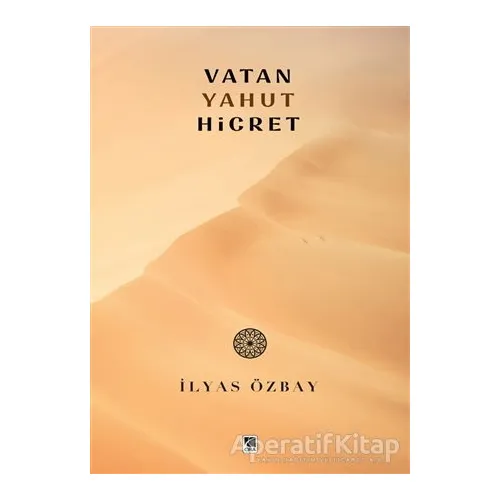 Vatan Yahut Hicret - İlyas Özbay - Çıra Yayınları