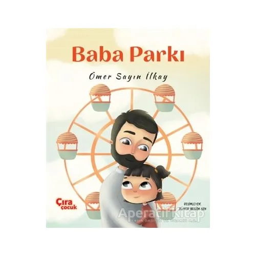 Baba Parkı - Ömer Sayın İlkay - Çıra Çocuk Yayınları