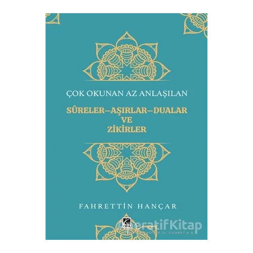 Çok Okunan Az Anlaşılan Sureler-Aşırlar-Dualar ve Zikirler - Fahrettin Hançar - Çıra Yayınları