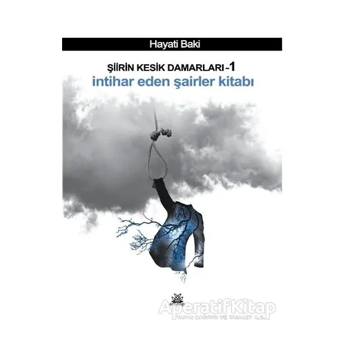 İntihar Eden Şairler Kitabı - Şiirin Kesik Damarları 1 - Hayati Baki - Artshop Yayıncılık