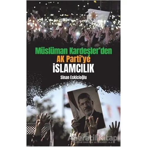 Müslüman Kardeşler’den Ak Parti’ye İslamcılık - Sinan Eskicioğlu - Halk Kitabevi