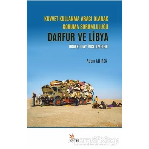 Kuvvet Kullanma Aracı Olarak Koruma Sorumluluğu - Darfur ve Libya - Adem Ali İren - Kriter Yayınları