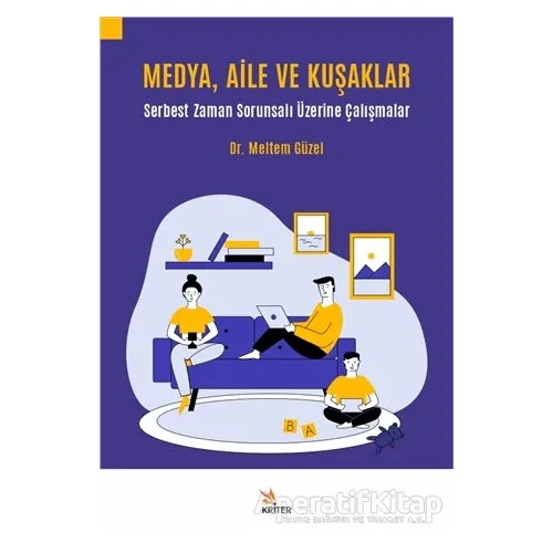 Medya, Aile ve Kuşaklar - Meltem Güzel - Kriter Yayınları